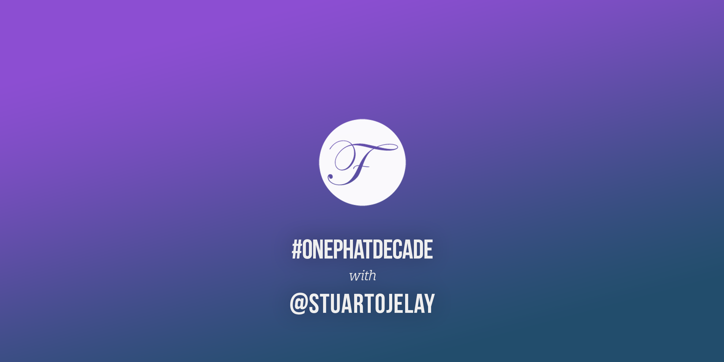 #ONEPHATDECADE Pt 3 – Stuart Ojelay