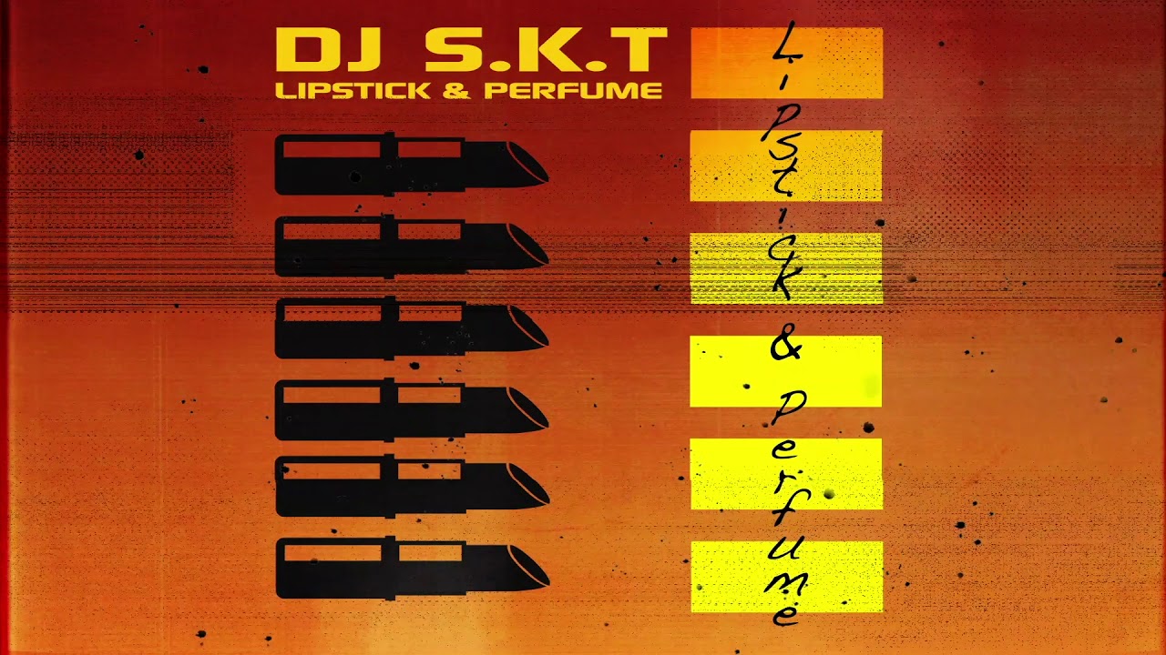 DJ S.K.T – Lipstick & Perfume