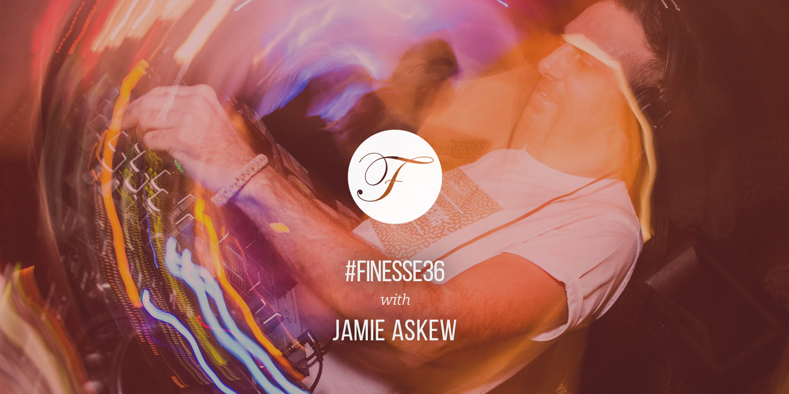 House Finesse 36 with Jamie Askew