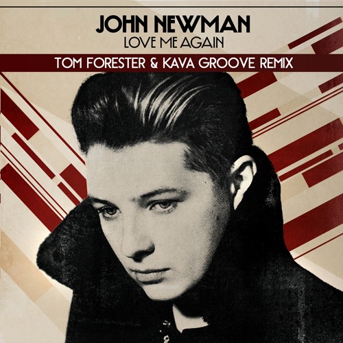 John Newman - Love Me Again (Tom Forester & Kava Groove Remix)