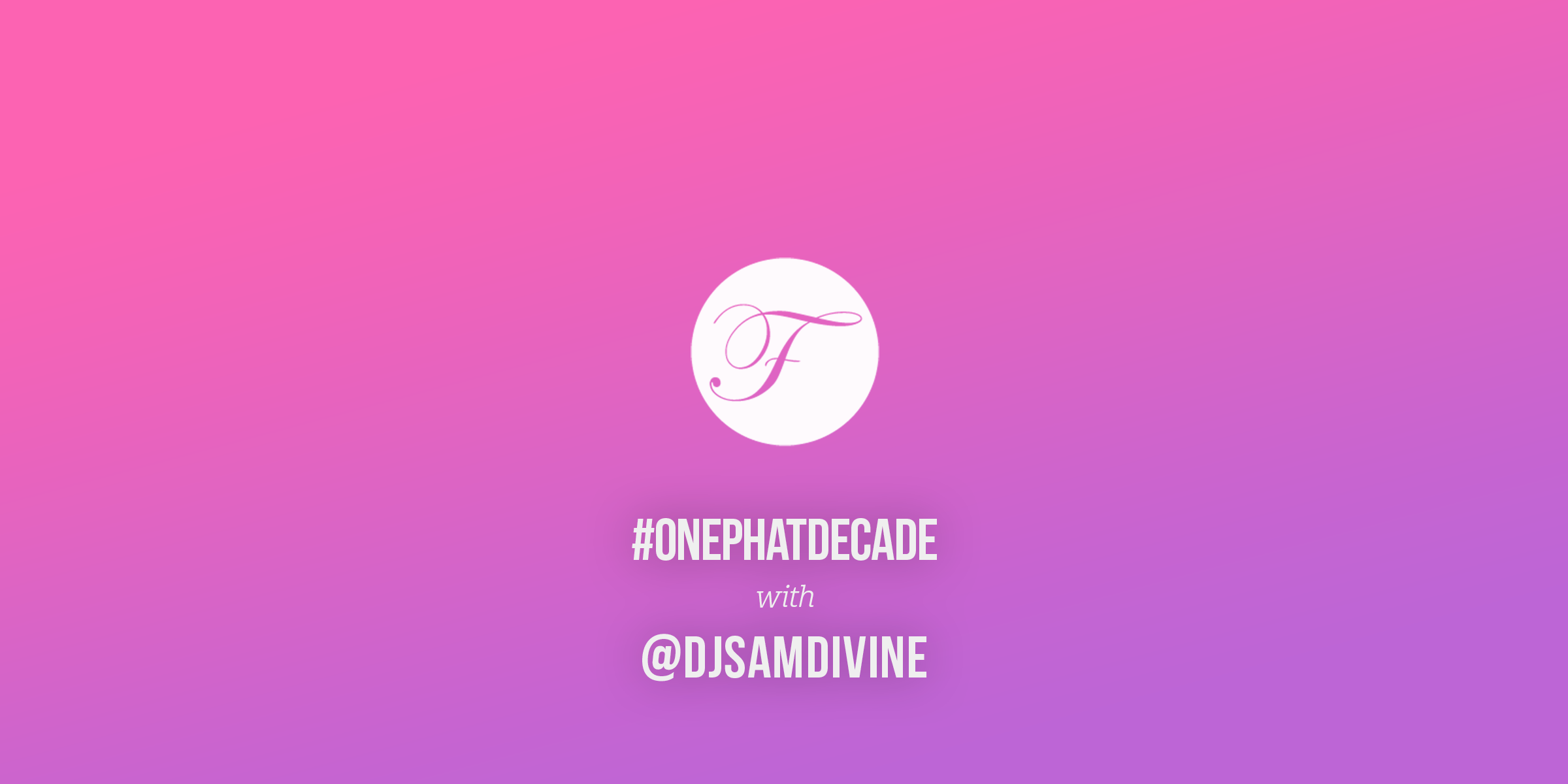 #ONEPHATDECADE Pt 2 - Sam Divine Live at We Are FSTVL 2015
