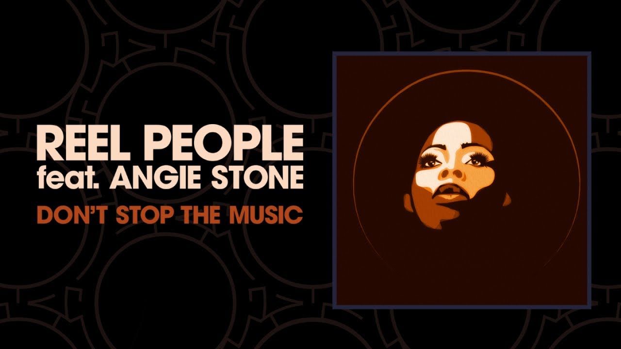 Reel People, Angie Stone - Don't Stop The Music (Art Of Tones Modern Disco Mix)