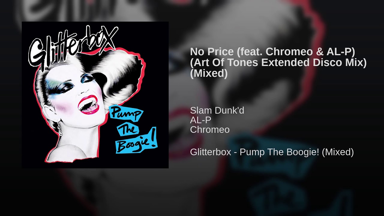 No Price (feat. Chromeo & AL-P) (Art Of Tones Extended Disco Mix) (Mixed)