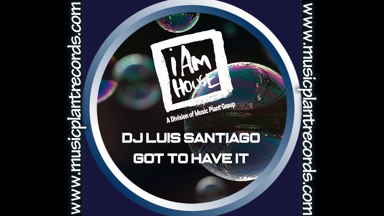 DJ Luis Santiago- Got To Have It