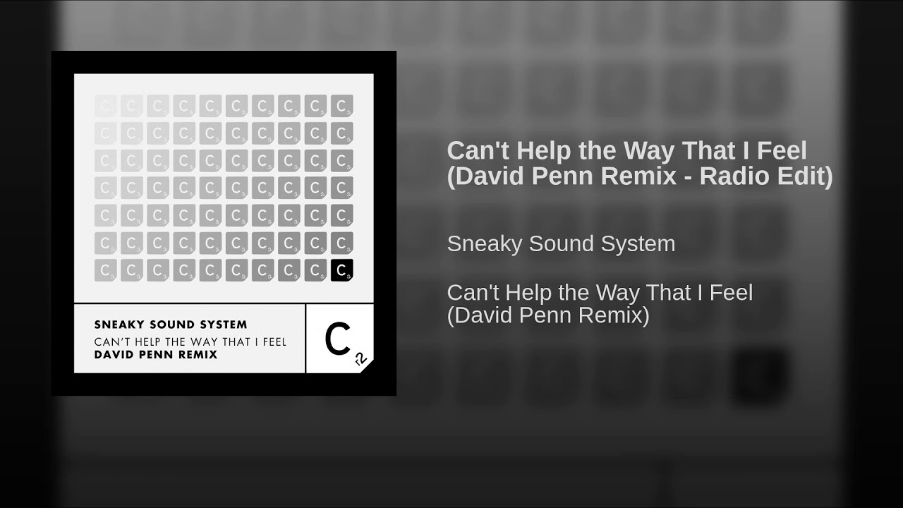 Sneaky Sound System – Can't Help the Way That I Feel (David Penn Remix - Radio Edit)