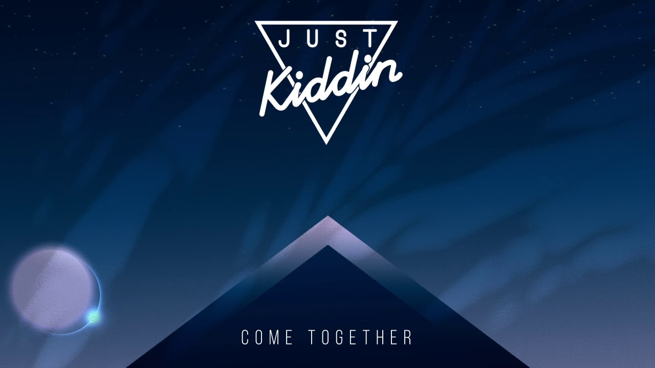 Just Kiddin - Come Together