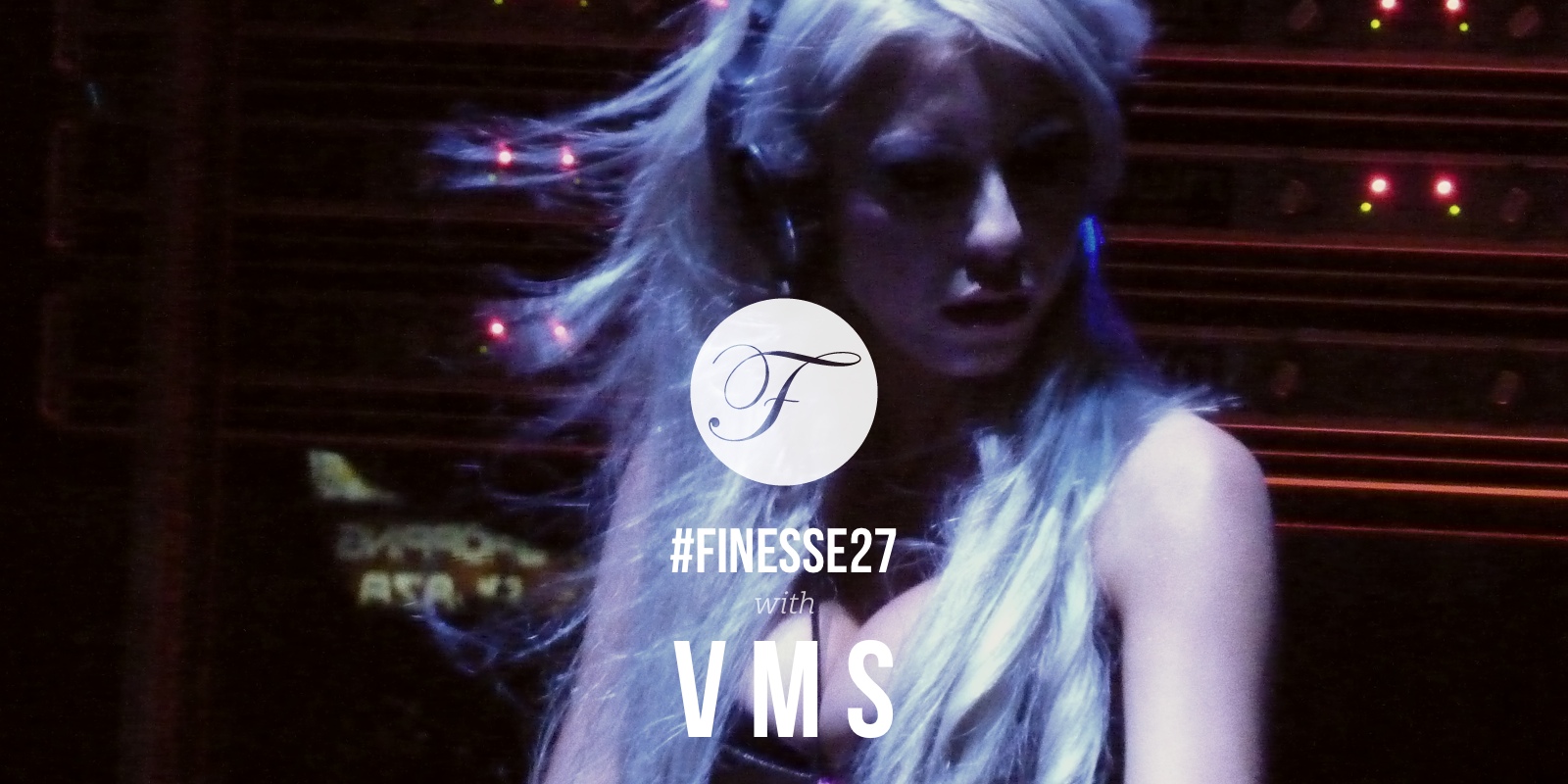 #FinesseFriday – House Finesse 27 with VMS