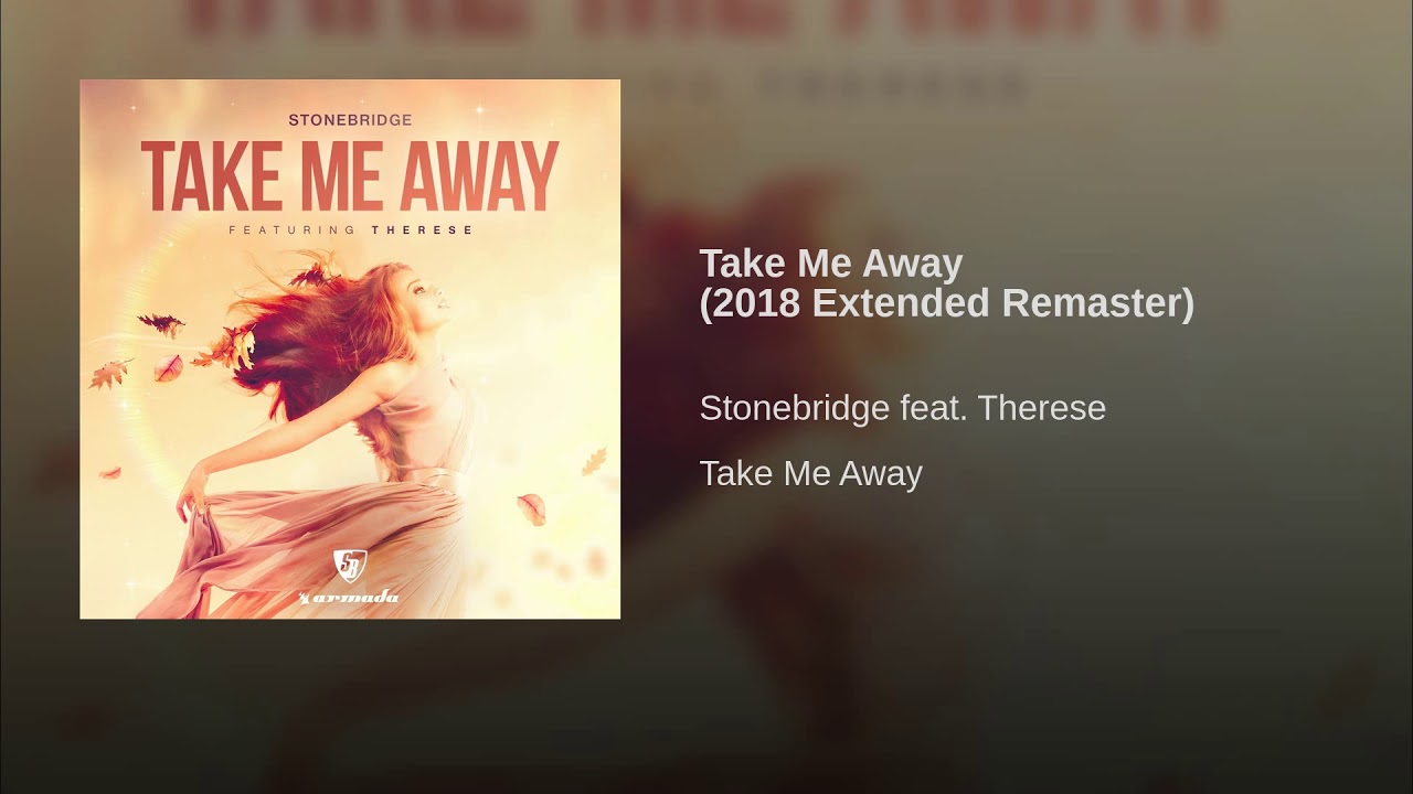 StoneBridge ft Therese – Take Me Away (2018 Extended Remaster)