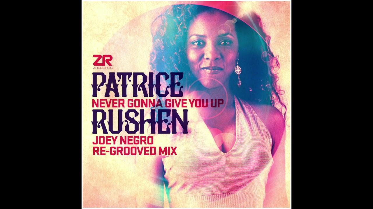 Patrice Rushen – Never Gonna Give You Up (Joey Negro Re Grooved Mix)