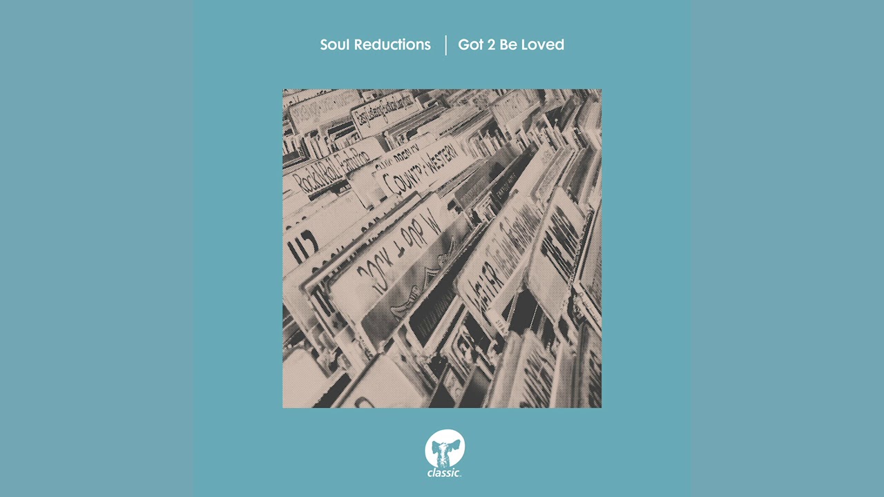 Soul Reductions – Got 2 Be Loved